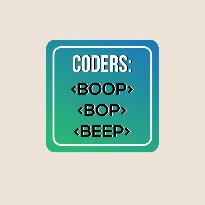 Coder S BOOP BOP BEEP