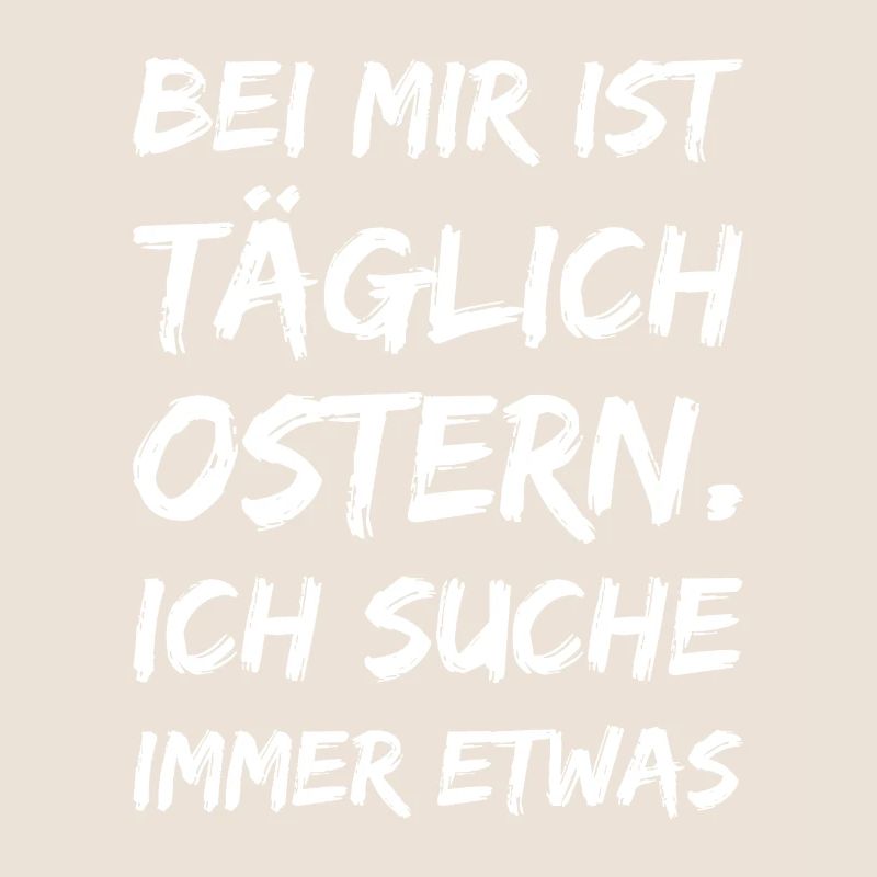 Bei mir ist täglich Ostern
