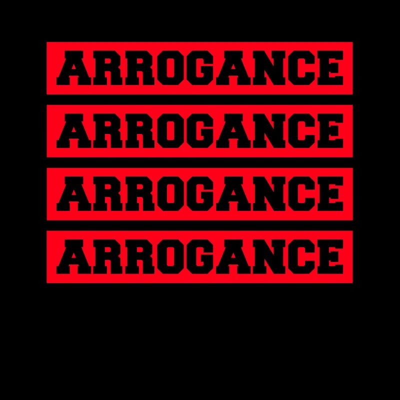 Arrogance