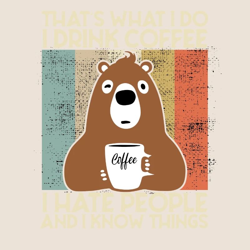 Drink Coffee I Hate People and i know things Bear