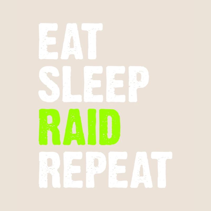 Eat Sleep Raid Repeat