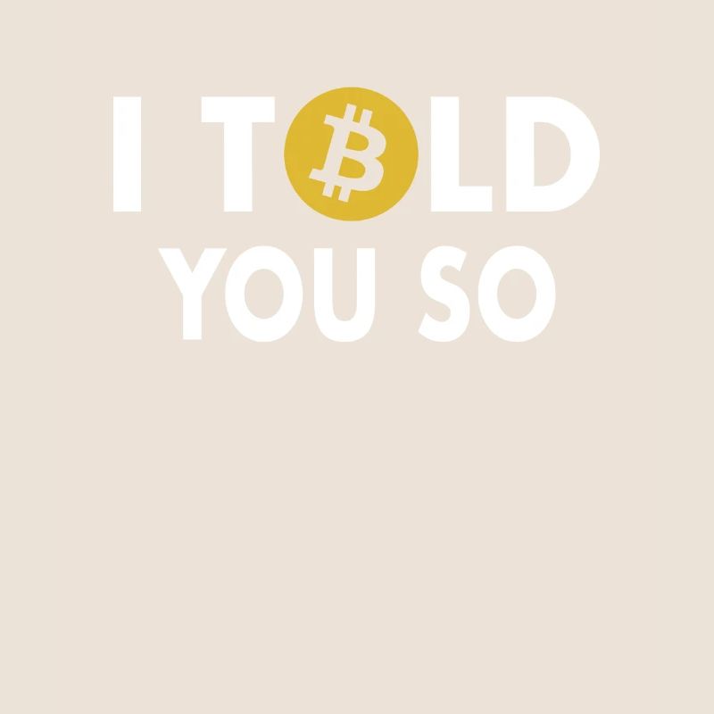 I Told You So Bitcoin Button Cryptocurrencies