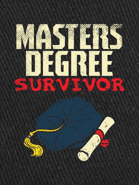 Masters Degree Survivor