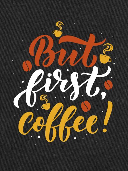 But first Coffee