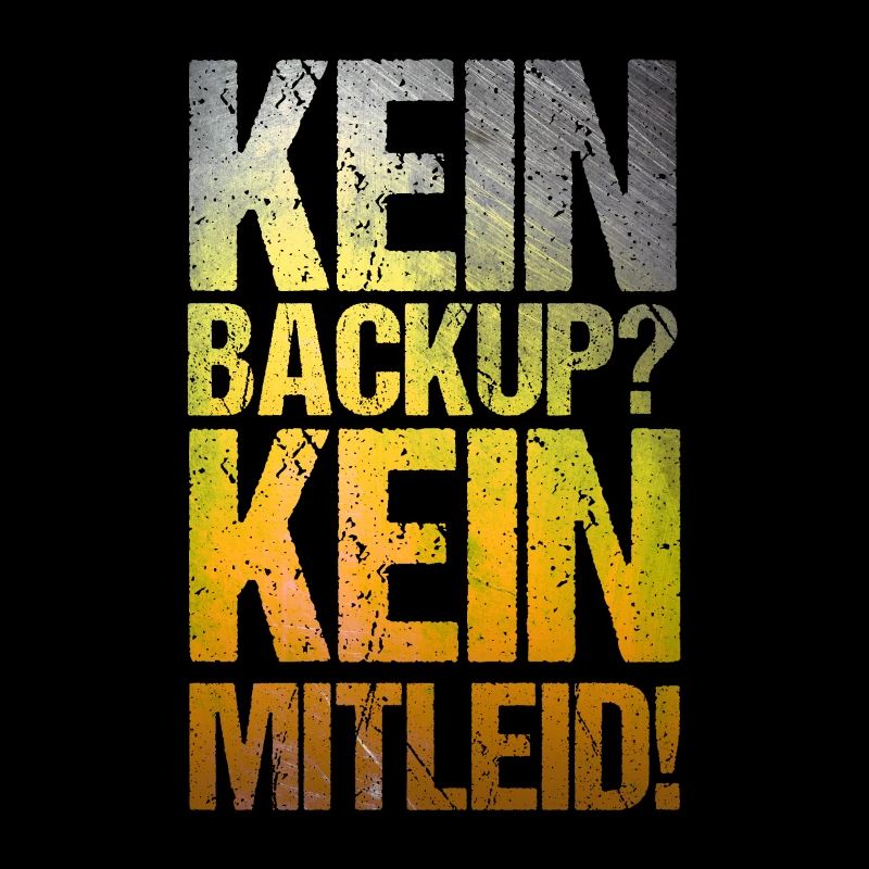 Kein Backup Kein Mitleid Lustiger Computer Spruch