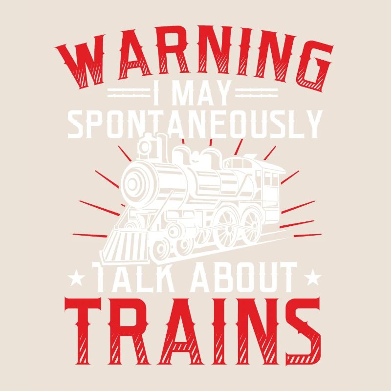 Warning May SpontaneousLy Talk About Trains Train