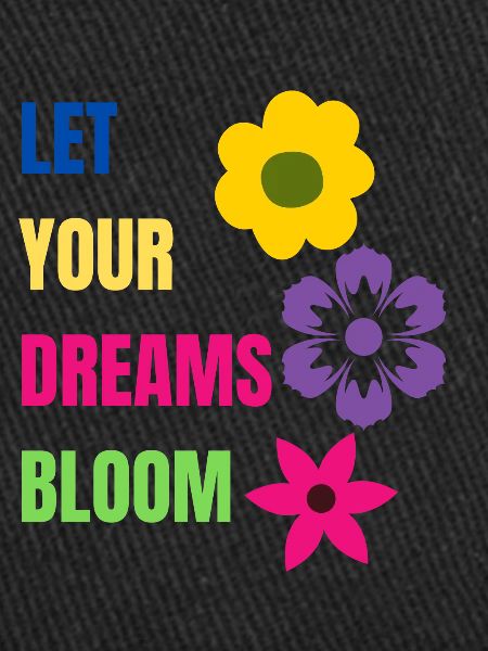 let your dreams bloom