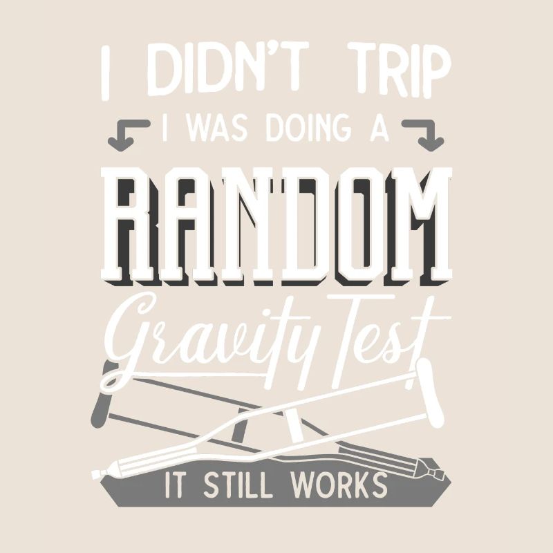 I Didn’t Trip I Was Doing A Gravity Test