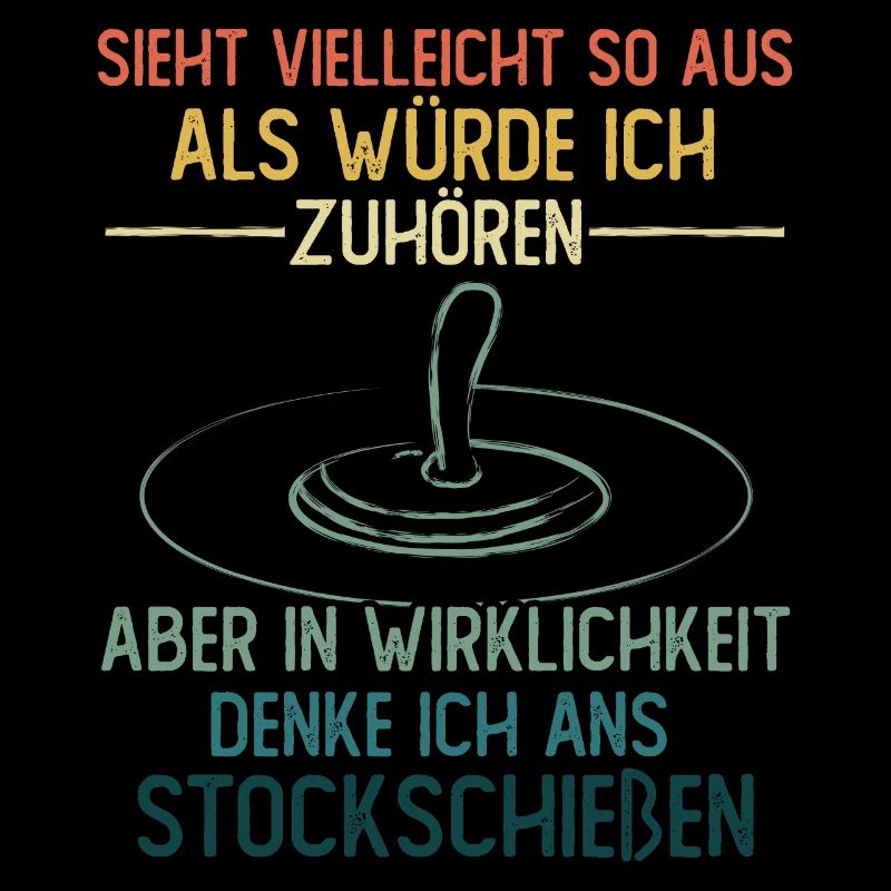 In Wirklichkeit denke ich ans Stockschießen