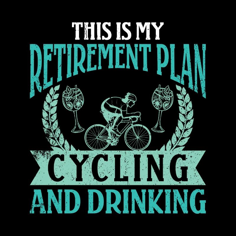 This is my Retirement Plan Drinking