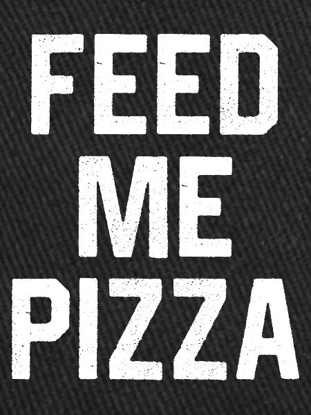 Feed Me Pizza