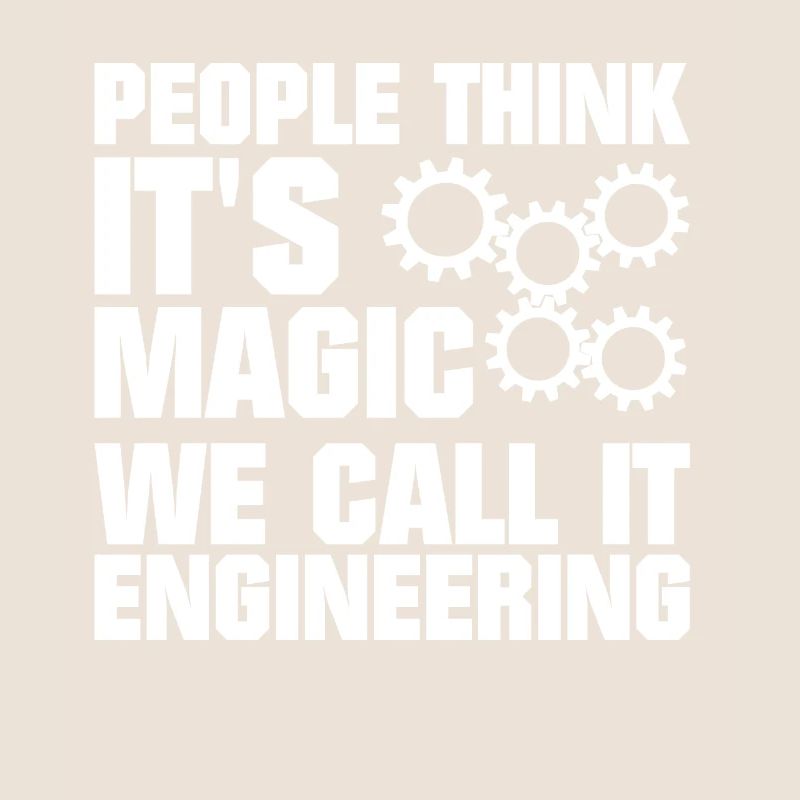 Engineer - People think it's magic - Ingeni