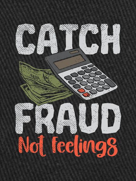 Catch Fraud Not Feelings