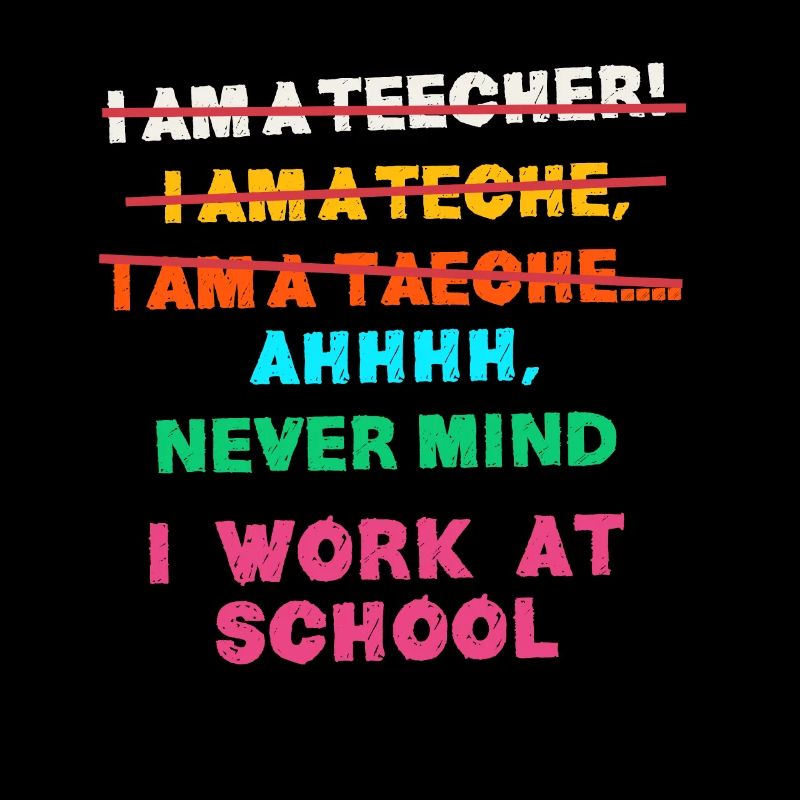 TEacher, Ich Arbeite An Einer Schule, Funny