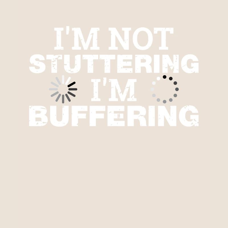 Ich bin nicht Stottern Ich bin Buffering Lustig