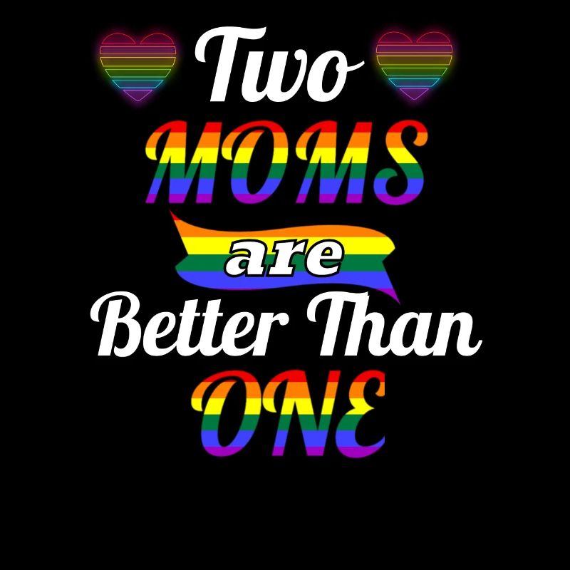 Zwei Mütter sind besser als eine Lesben Stolz LGBT Wir