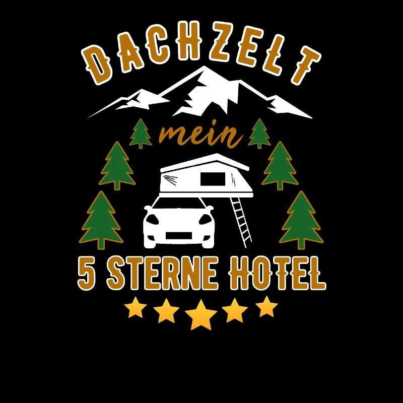 Dachzelt Mein 5 Sterne Hotel Camping Urlaub Spruch