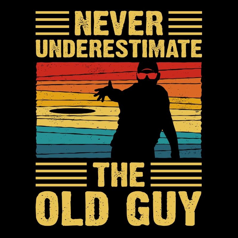 Never Understimate The Old Guy Disc Golf Vintage