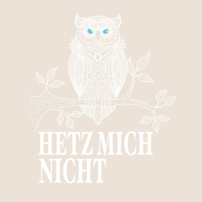 Eulen Geschenke - Hetz mich nicht Eule Spruch