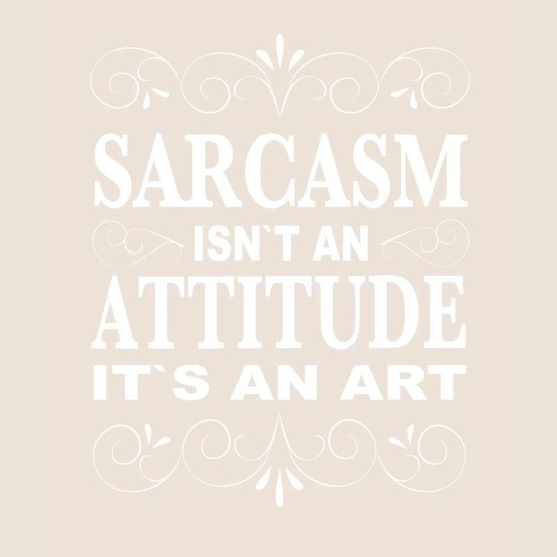 Sarkasmus Sprüche - Sarcasm Isnt an Attitude Its