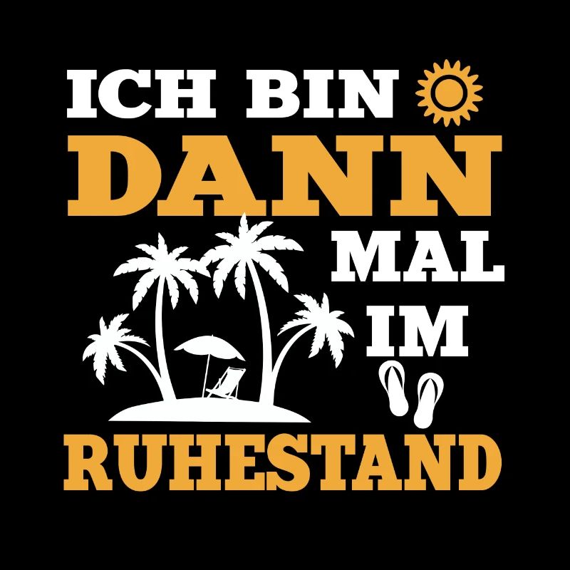 Ich bin dann mal im Ruhestand Rentner Rente Spruch