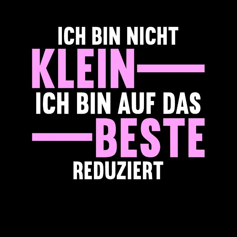 Ich bin nicht klein ich bin auf das beste