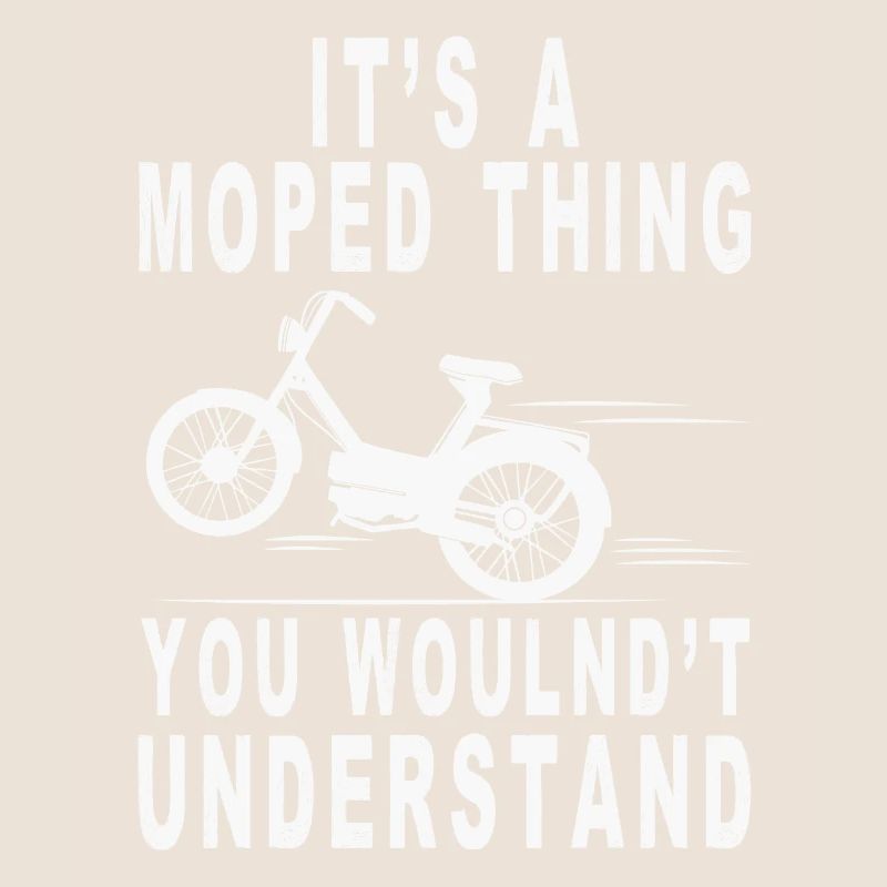 Mobylette Thing Wouldn’t Understand Mofa Mofa Mofafahrer