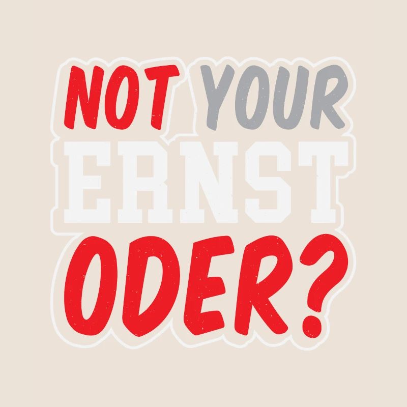 Not Your Ernst Oder