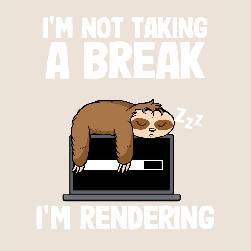 I'm Rendering Filmmaker Sloth Video Editor Editing