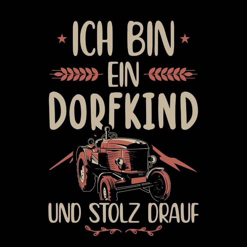 Ich Bin Ein Dorfkind und Stolz Drauf Bauer