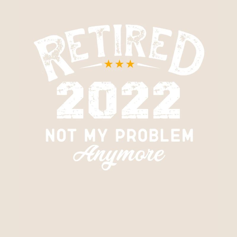 Rente Rentner 2022 - Retired 2022 Not My Problem