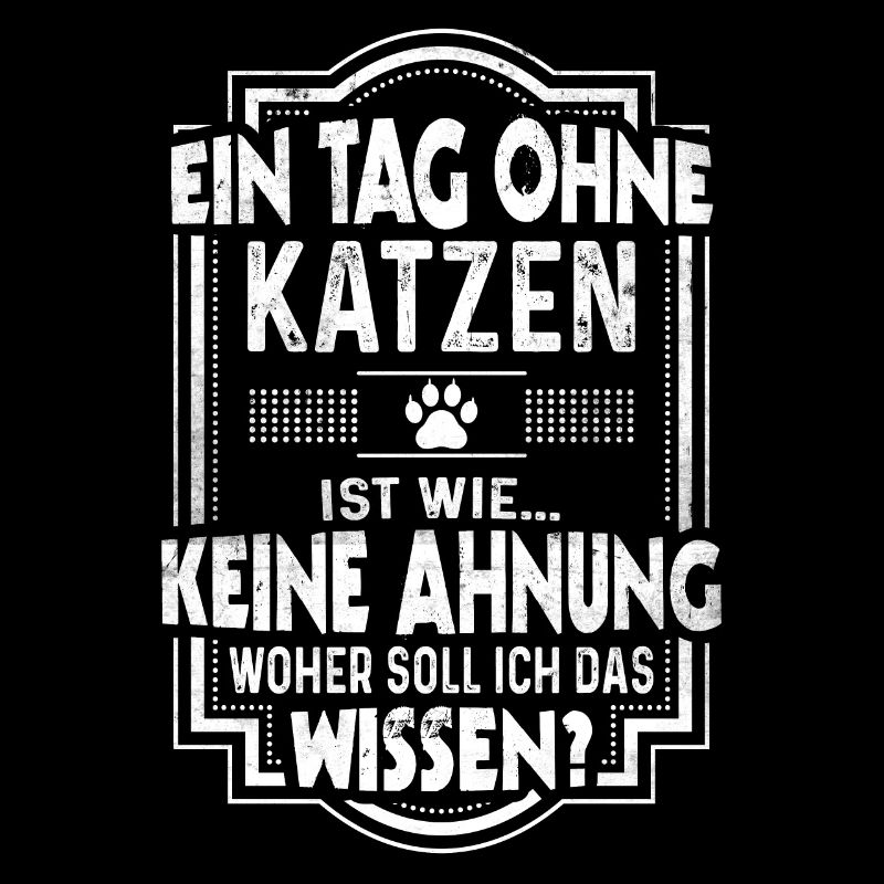 Ein Tag ohne Katzen Spruch Lustige Katze