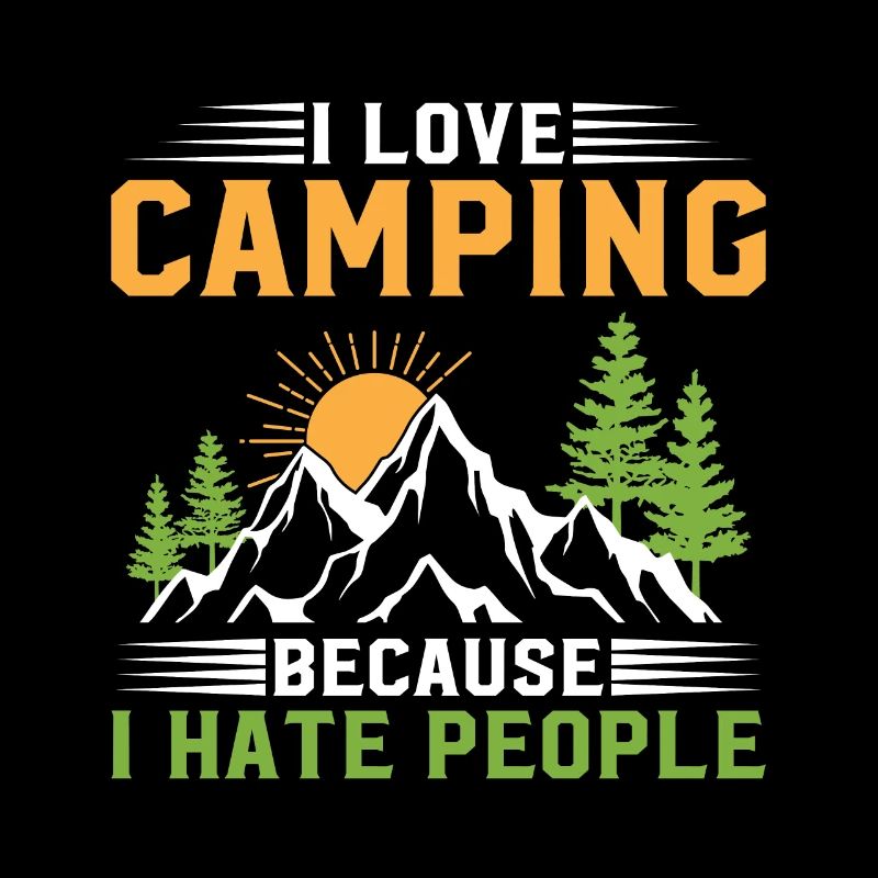 I love camping, because I hate people