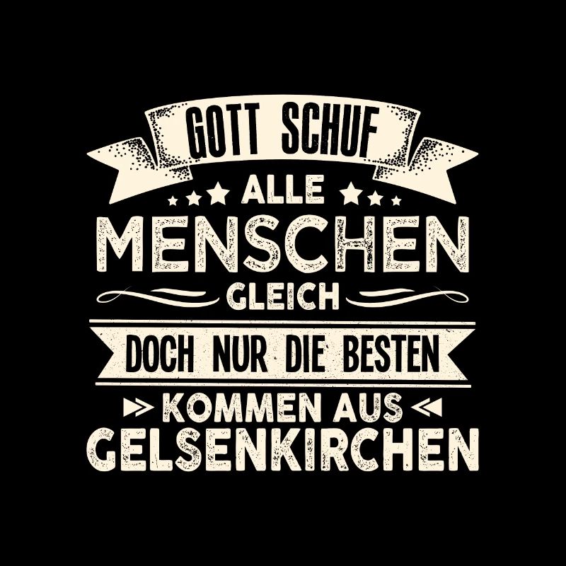 Gott schuf Gelsenkirchener anders Ruhrpott