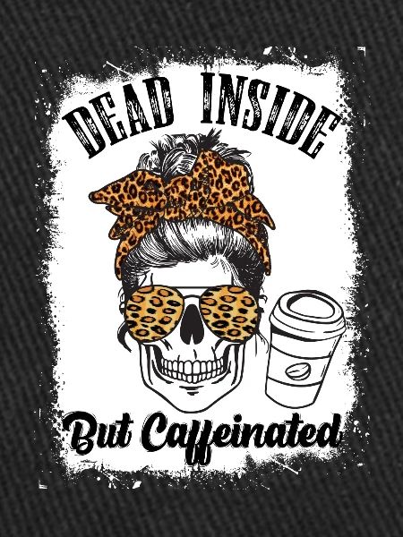 Dead Inside But Caffeinated Coffee
