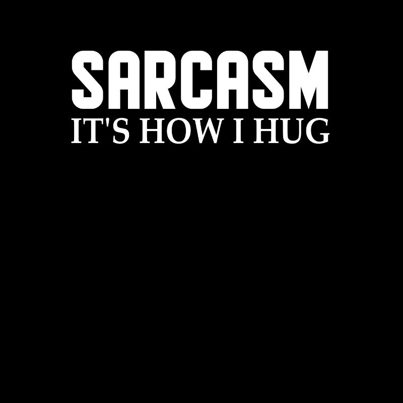 Funny Novelty Sarcasm Its How I Hug