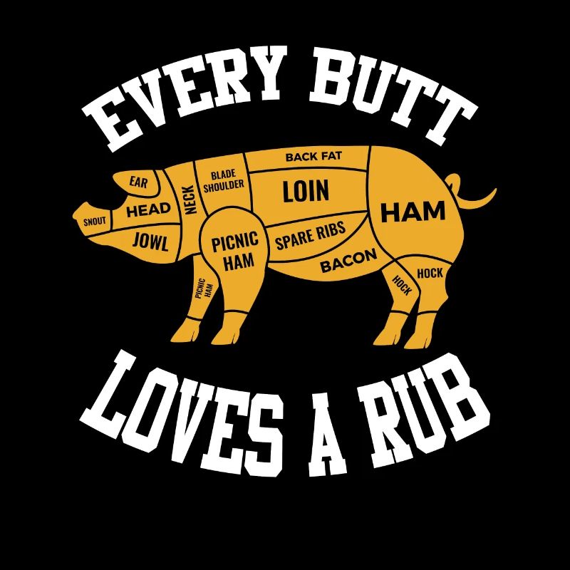 Every Butt Loves A Rub Funny BBQ Butt Rub