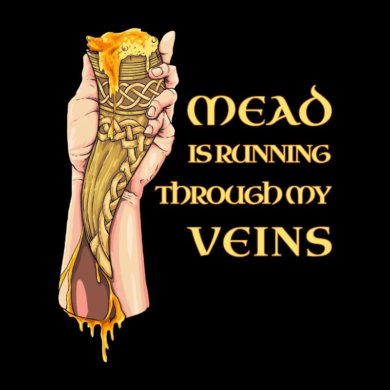 Mead is running through my veins - Met