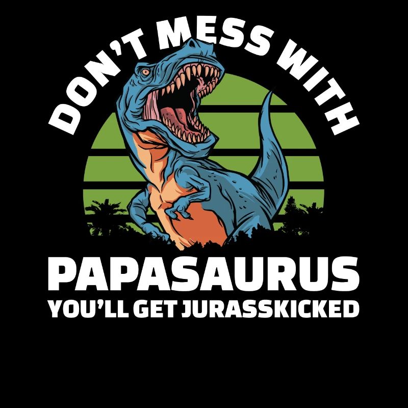 Papasaurus jurasskicked Rex for men dinasor papa