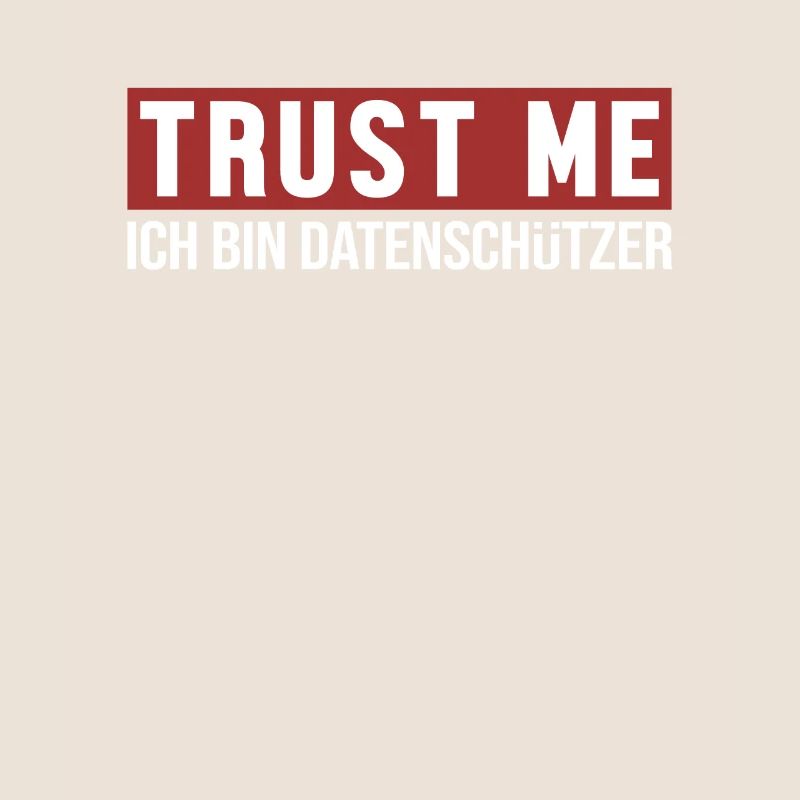 Trust Me Ich bin Datenschützer Data Protection