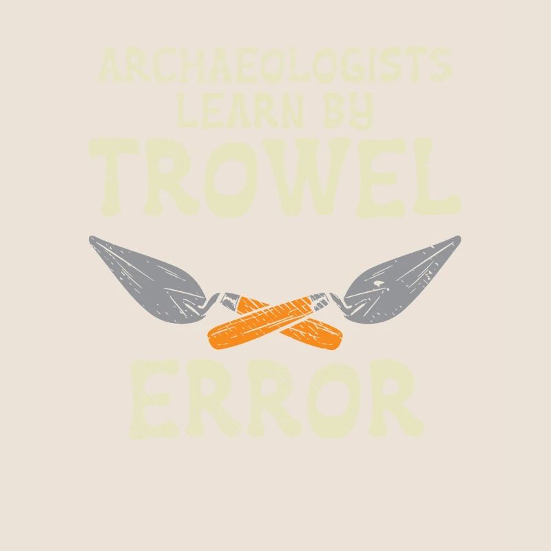 Archaeologists Learn By Trowel Error