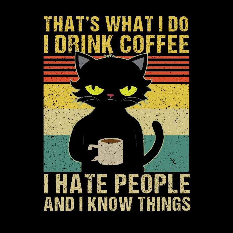 C’est ce que je fais Je bois du café Je déteste les gens