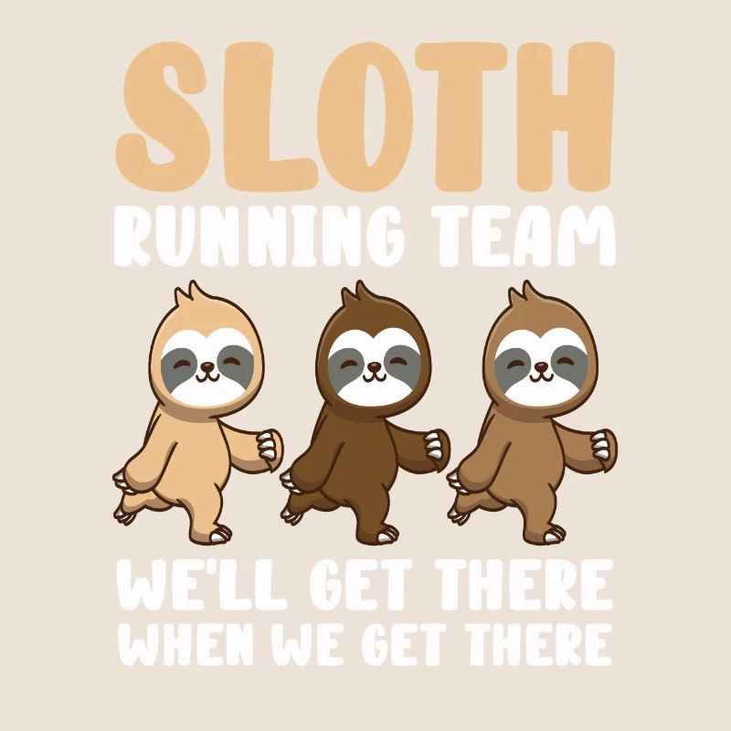 Sloth Running Team We Will Get There When We Get