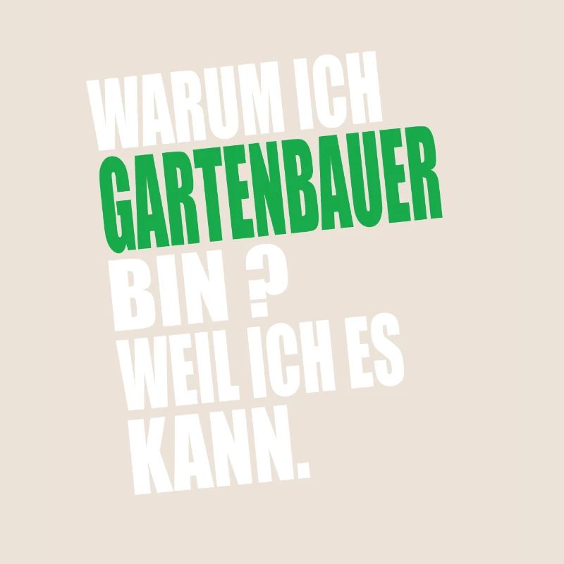 Warum Ich Gartenbauer Bin Weil Ich es Kann