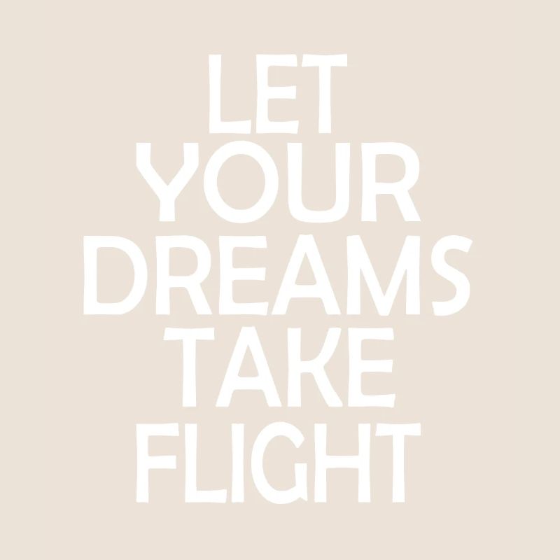 Let your Dreams Take Flight
