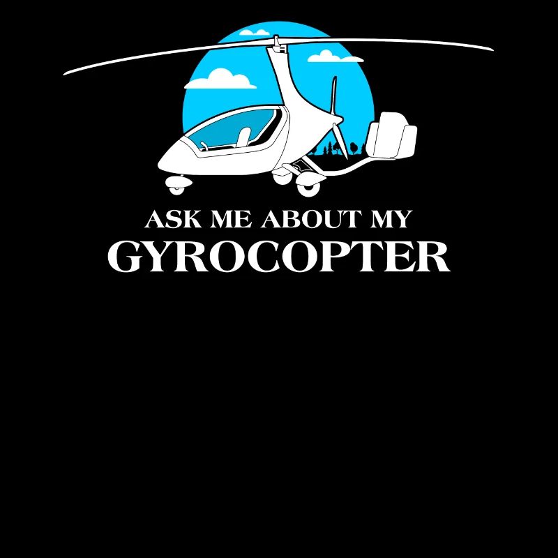 Ask Me About My Pilot Aviation Lover Gyrocopter