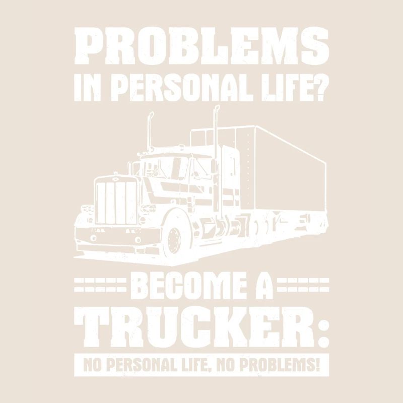Problems in personal life become a trucker
