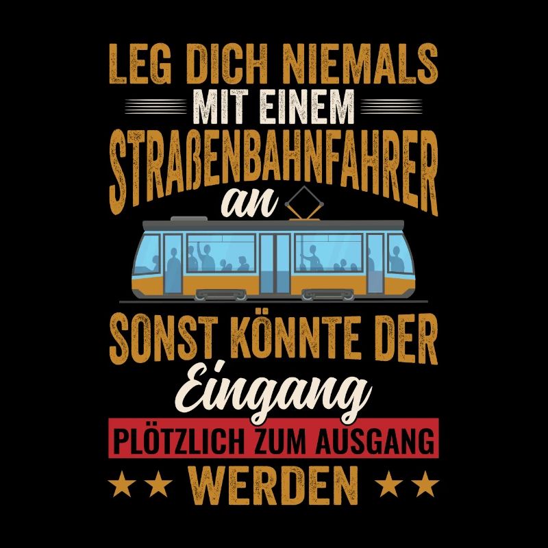 Leg dich niemals an Straßenbahnfahrer Straßenbahn