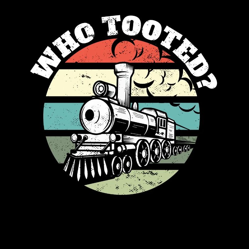 Train Lover Railroad I Railway Worker Who Tooted