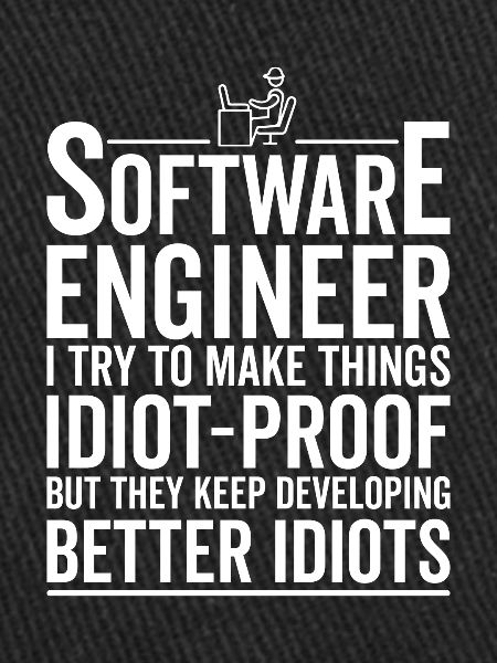 Idiotensicher Machen – Software-Ingenieur